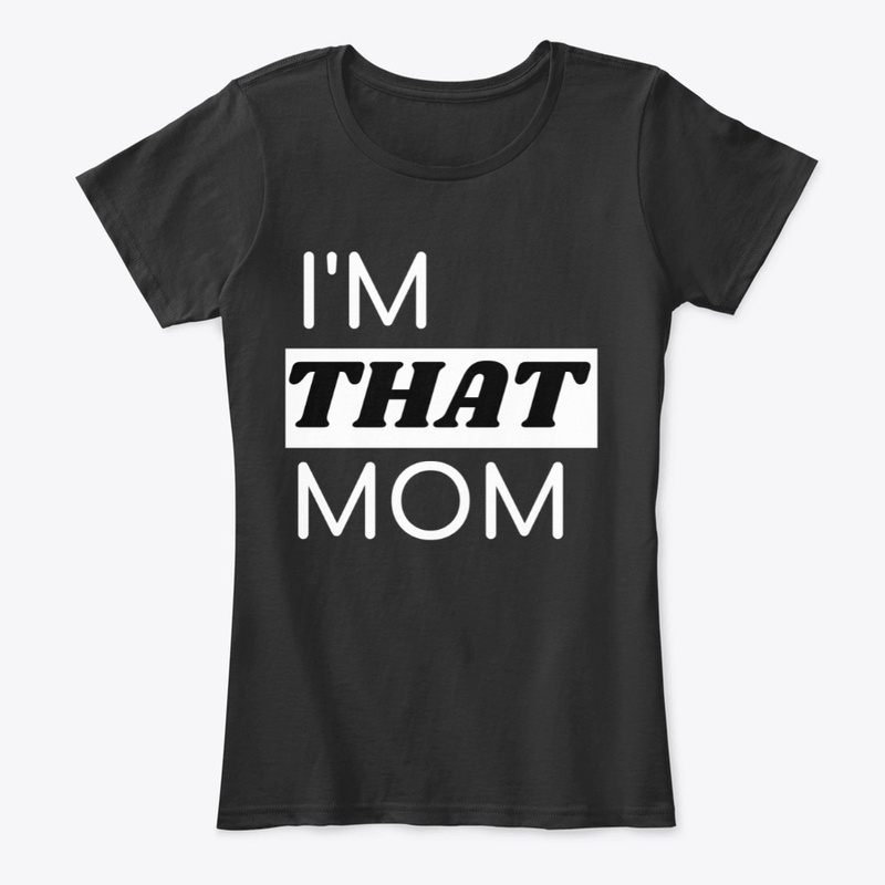 I'm THAT Mom