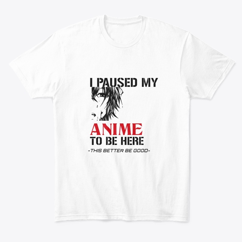 I PAUSED MY ANIME  TO BE HERE