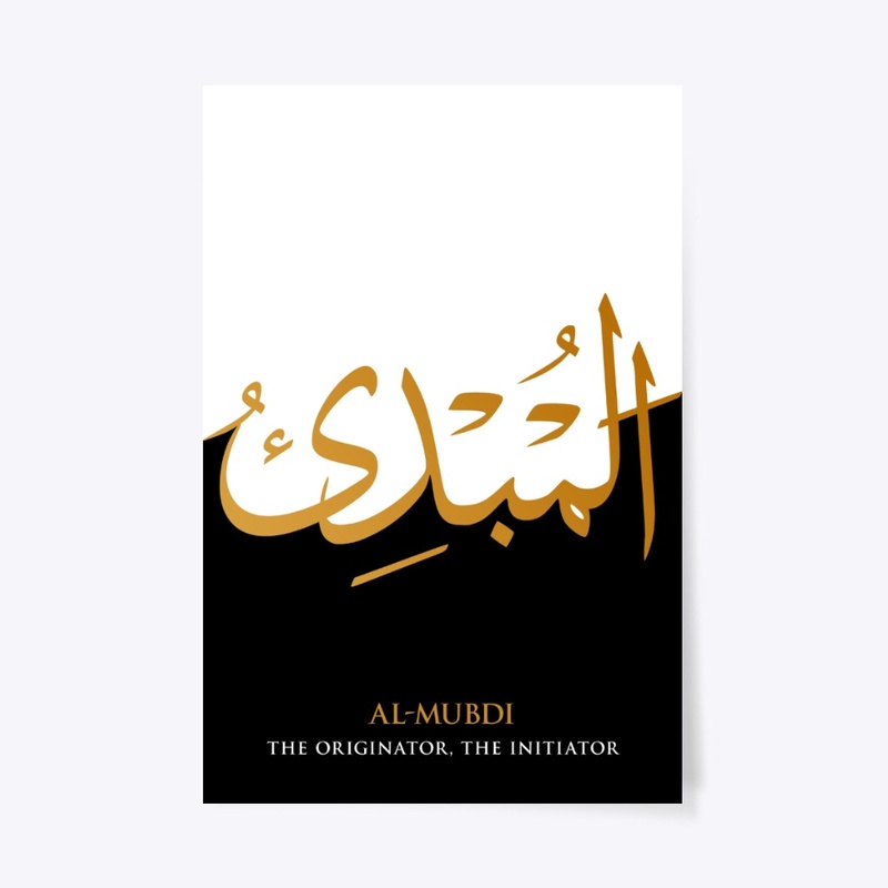 AL-MUBDI : THE ORIGINATOR, THE INITIATOR
