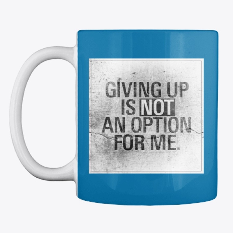 Not Giving Up Mug