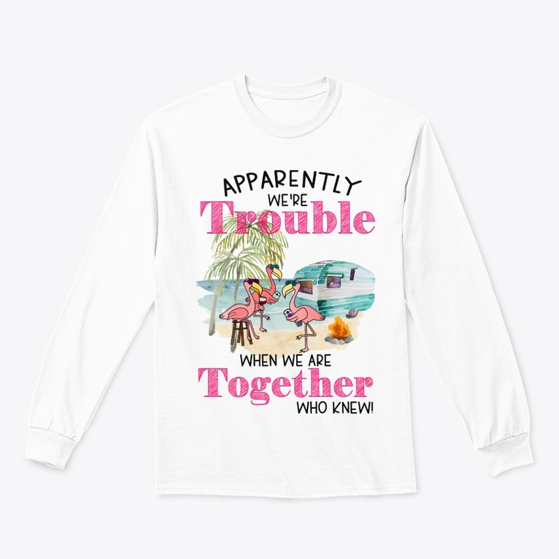 Apparently We Are Trouble...