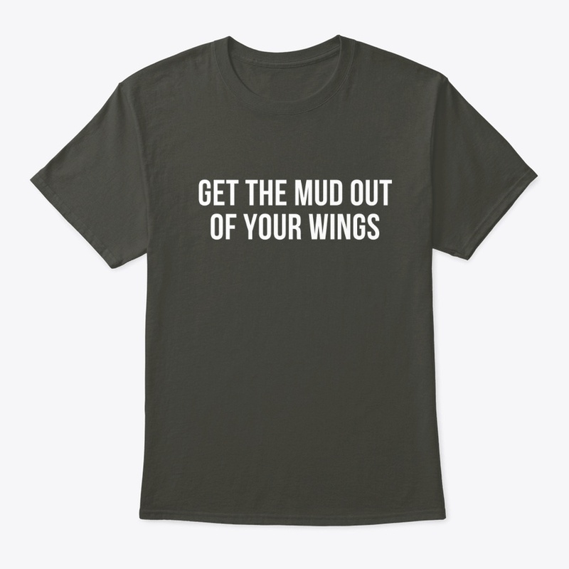 Get The Mud Out Of Your Wings