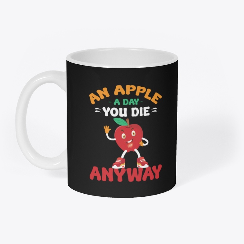 An Apple a Day You Die Anyway Tee
