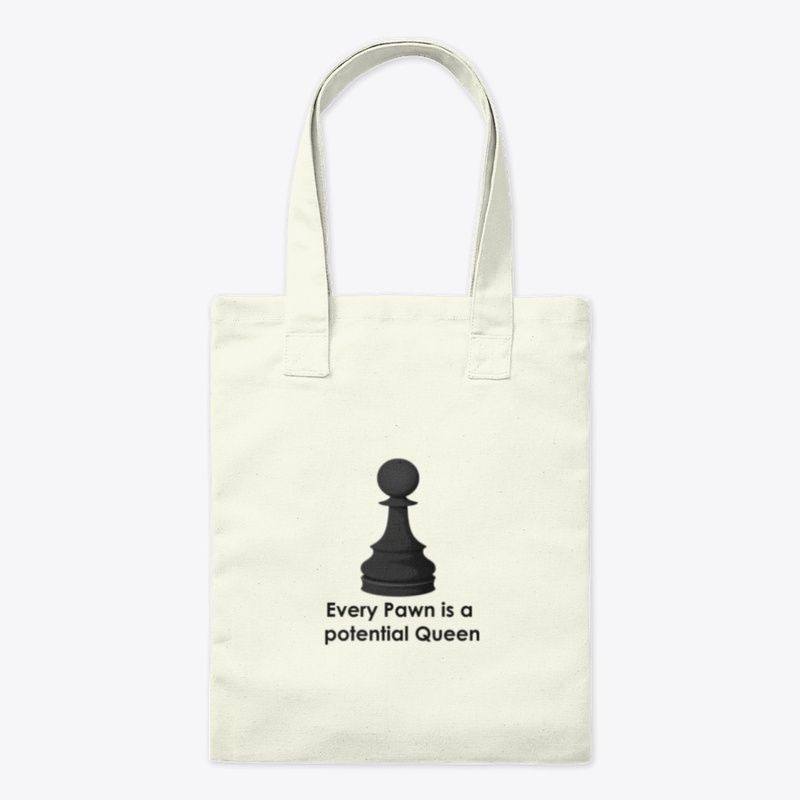 Every Pawn is a potential Queen