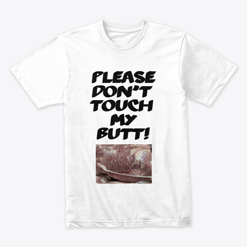 Please don't touch my butt