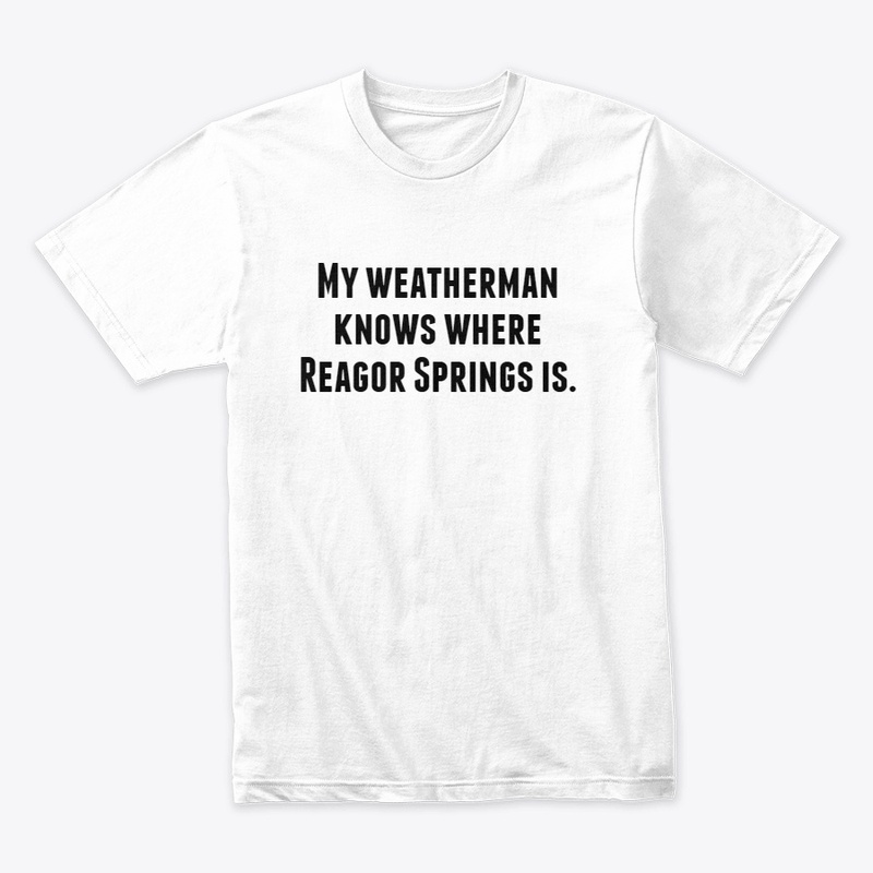 My weatherman knows where Reagor Springs