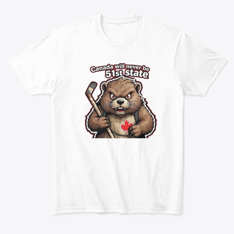 True North Tough Beaver! Not 51st State!