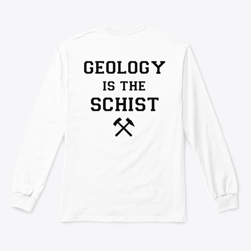 White "Geology is the Schist" Shirts