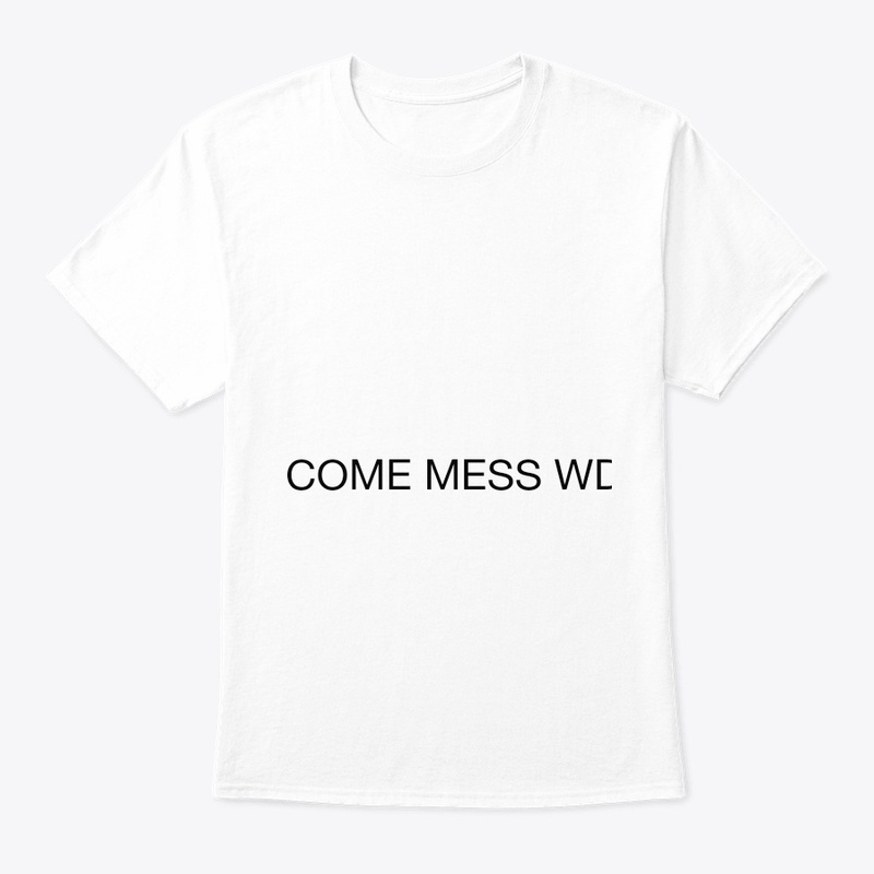 COME MESS WD ME