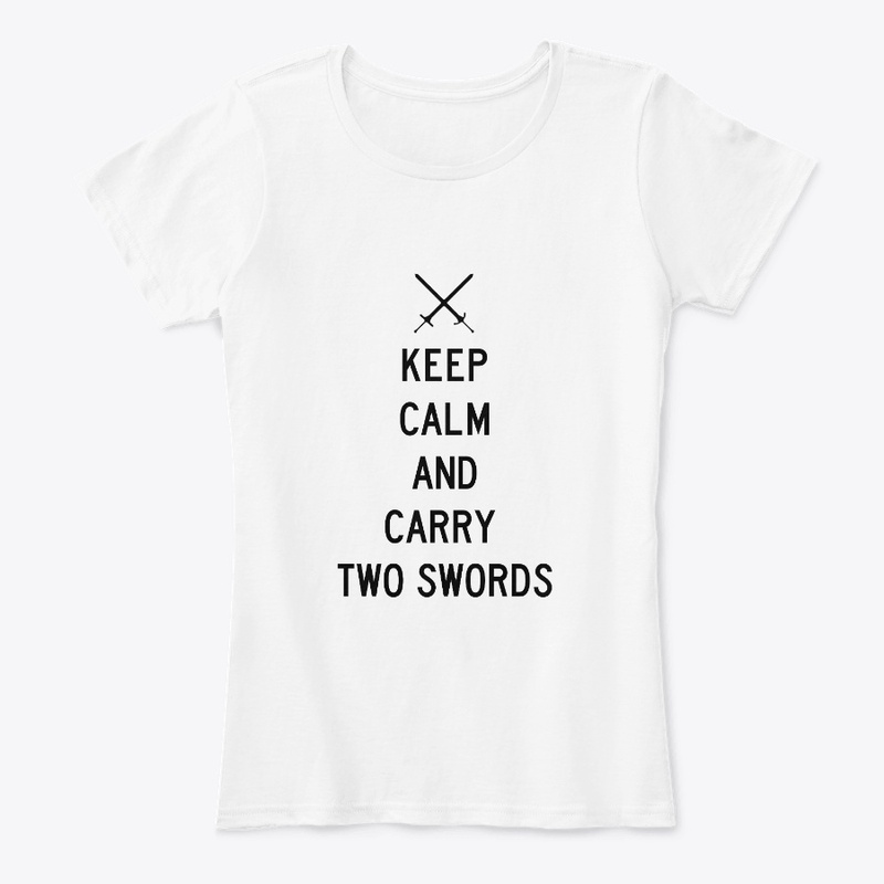 Keep Calm and Carry Two Swords