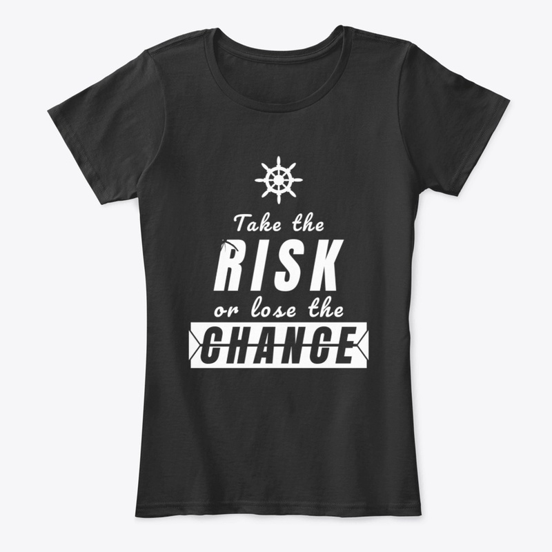 Take the risk or lose the chance