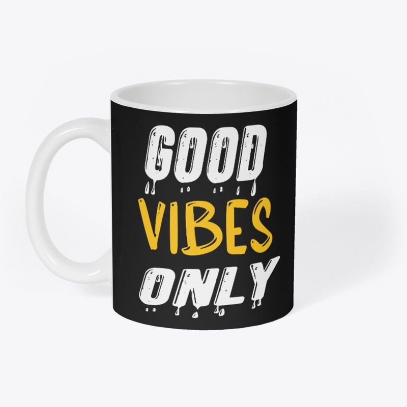 Good Vibes Only