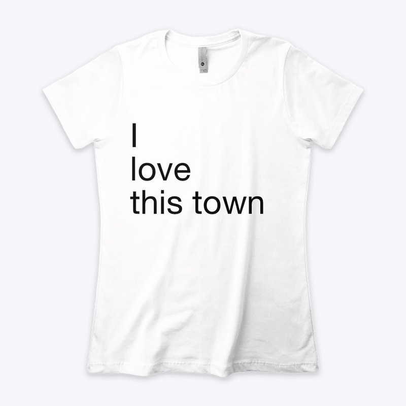 I love this town