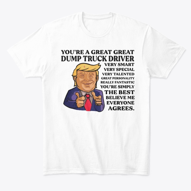 You Are Great Dump Truck Diver
