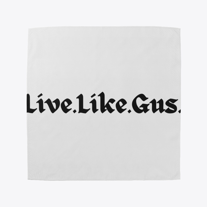 Live.  Like.  Gus.  pt2