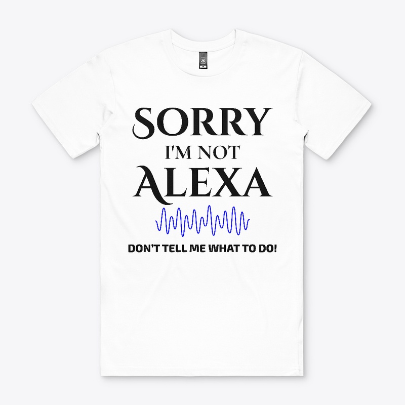“Sorry I’m not Alexa”