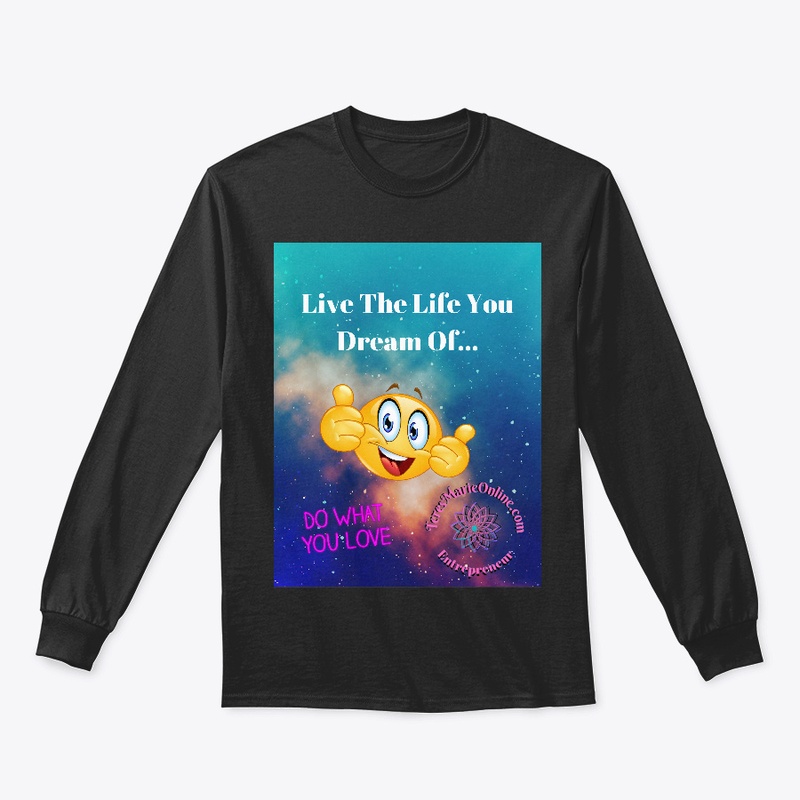 live the life You dream of t-shirt