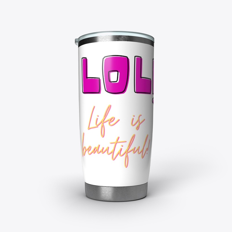 LOL! LIFE IS BEAUTIFUL