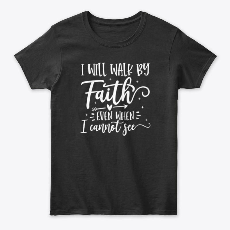I will walk by faith