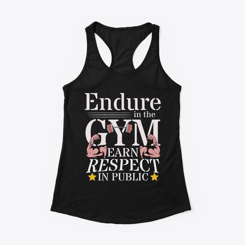 Endure in GYM, Earn Respect in Public