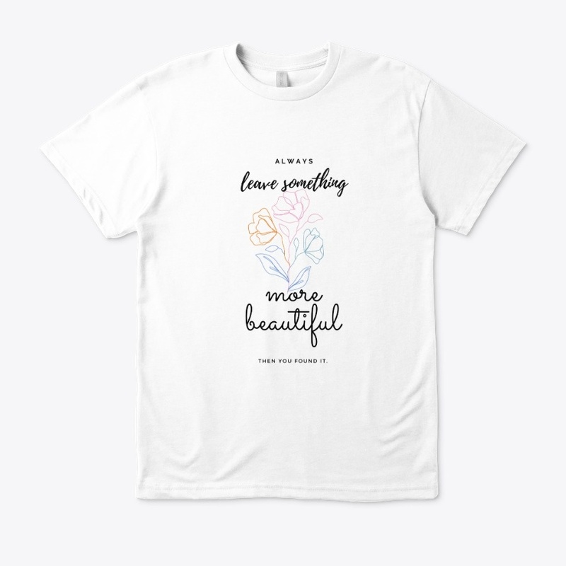 Alway leave something t-shirt