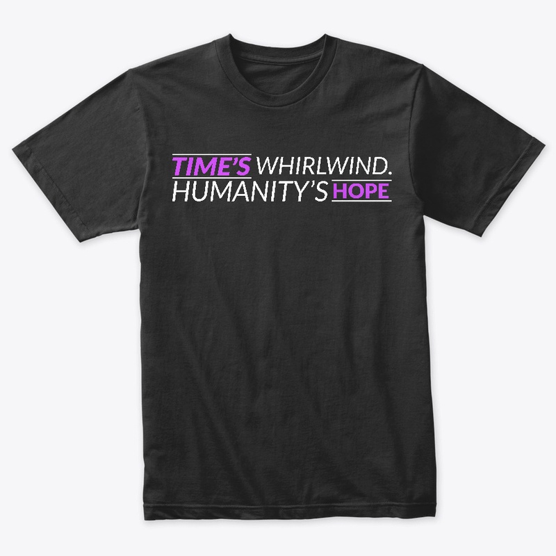 Time's Whirlwind, Humanity's Hope