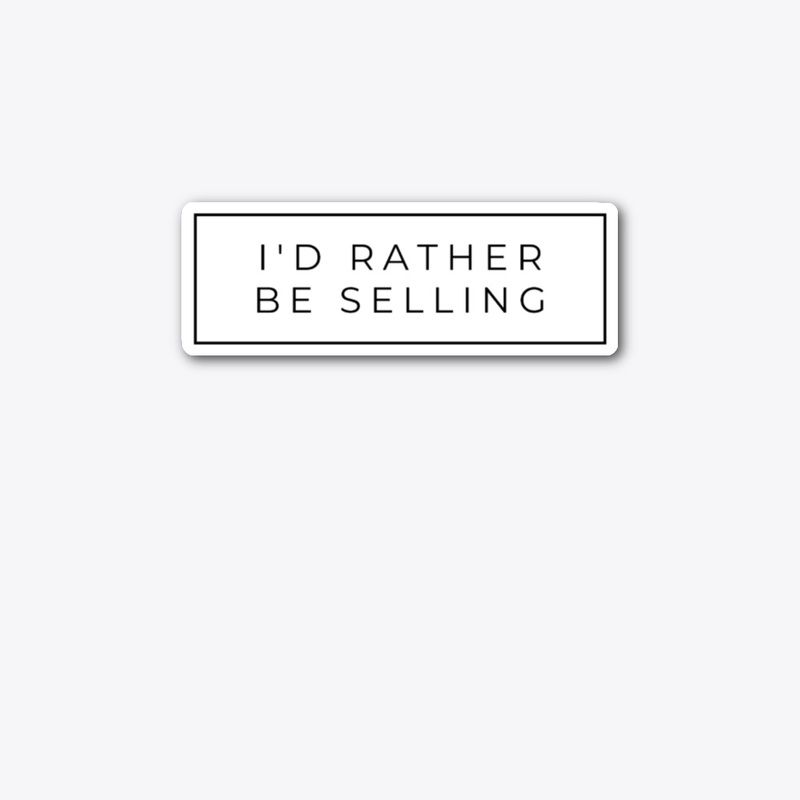 I'd Rather Be Selling