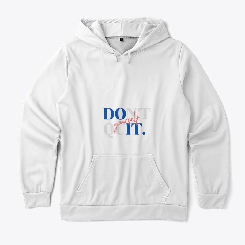 Do It. Don't Quit