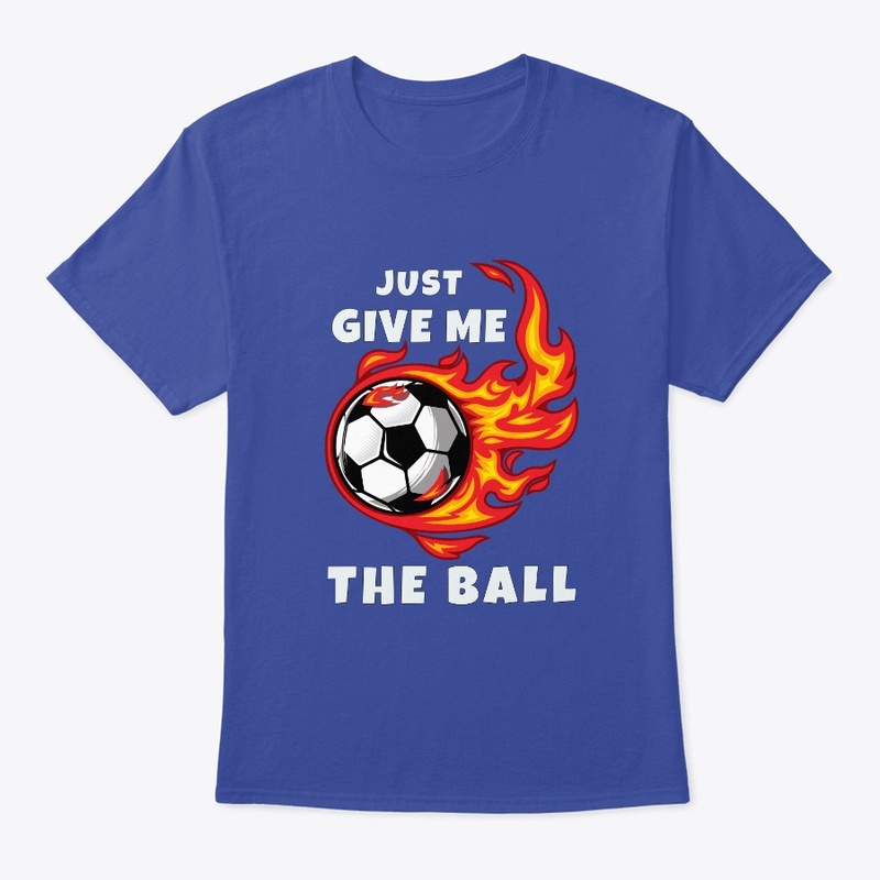 Just give me the ball