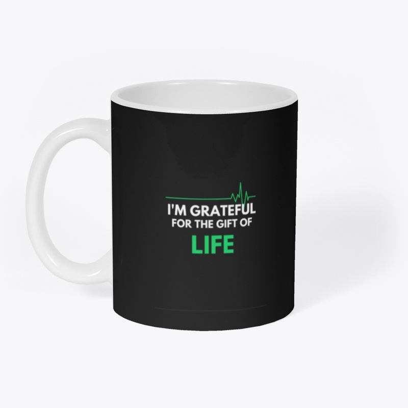 I Am Grateful For The Gift Of Life