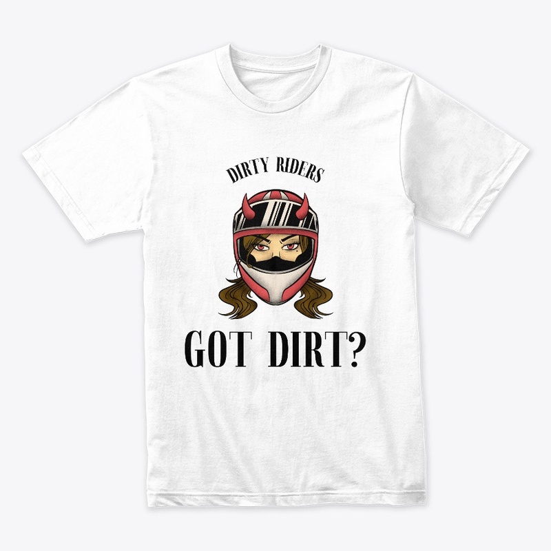 DIRTY RIDERS     GOT DIRT?