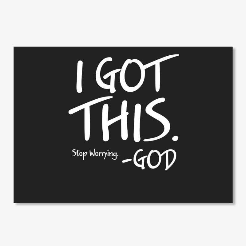I Got This Stop Worrying - God