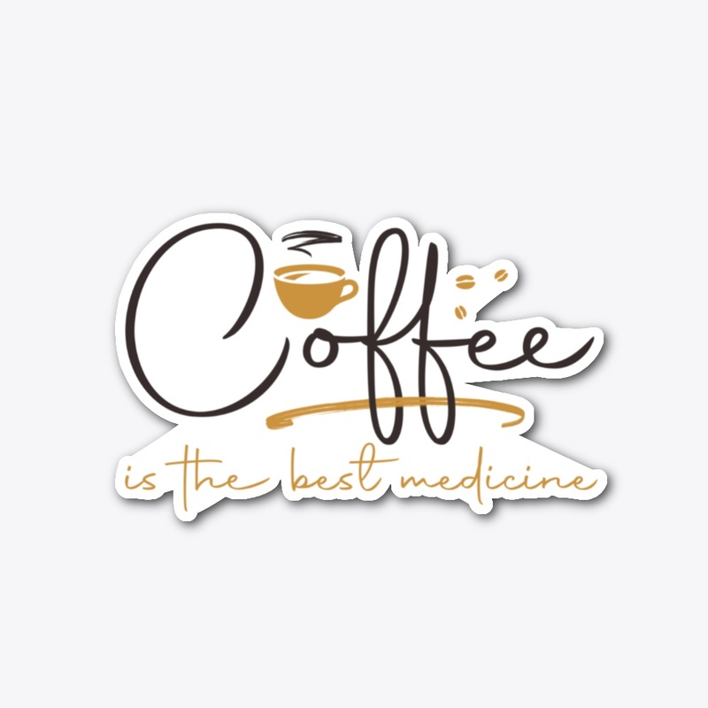 Coffee is the best medicine
