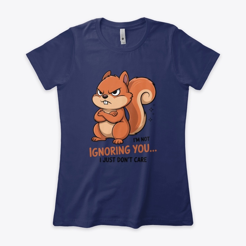 Ignoring You Funny Angry Squirrel