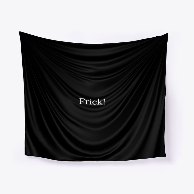 Frick!