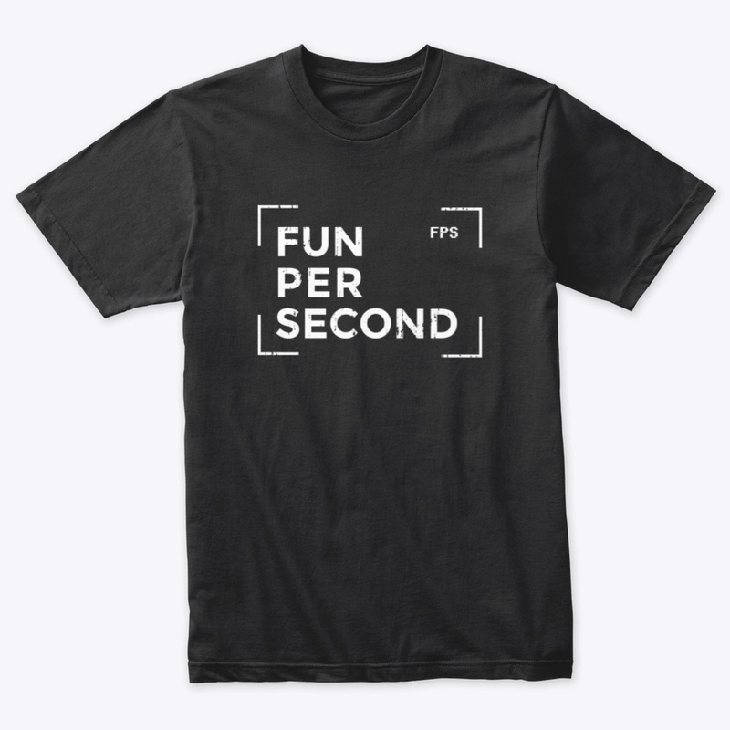 FPS = Fun Per Second