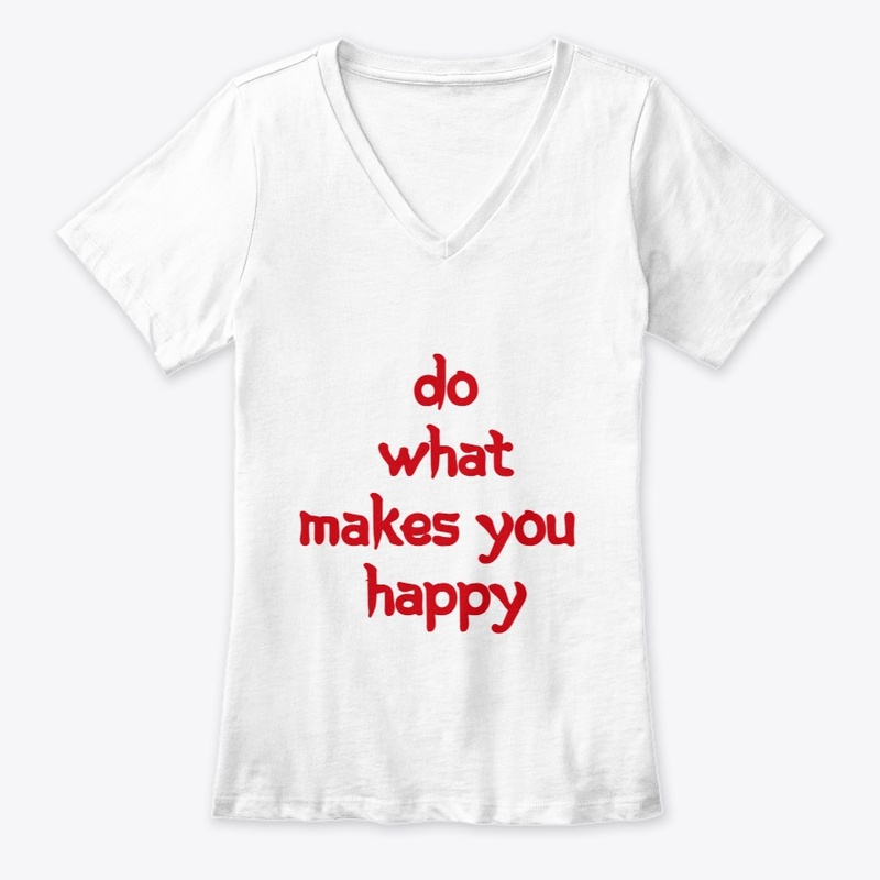 Do What Makes You Happy T-Shirt