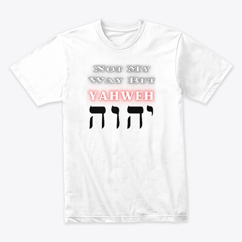Not my way but YAHWEH