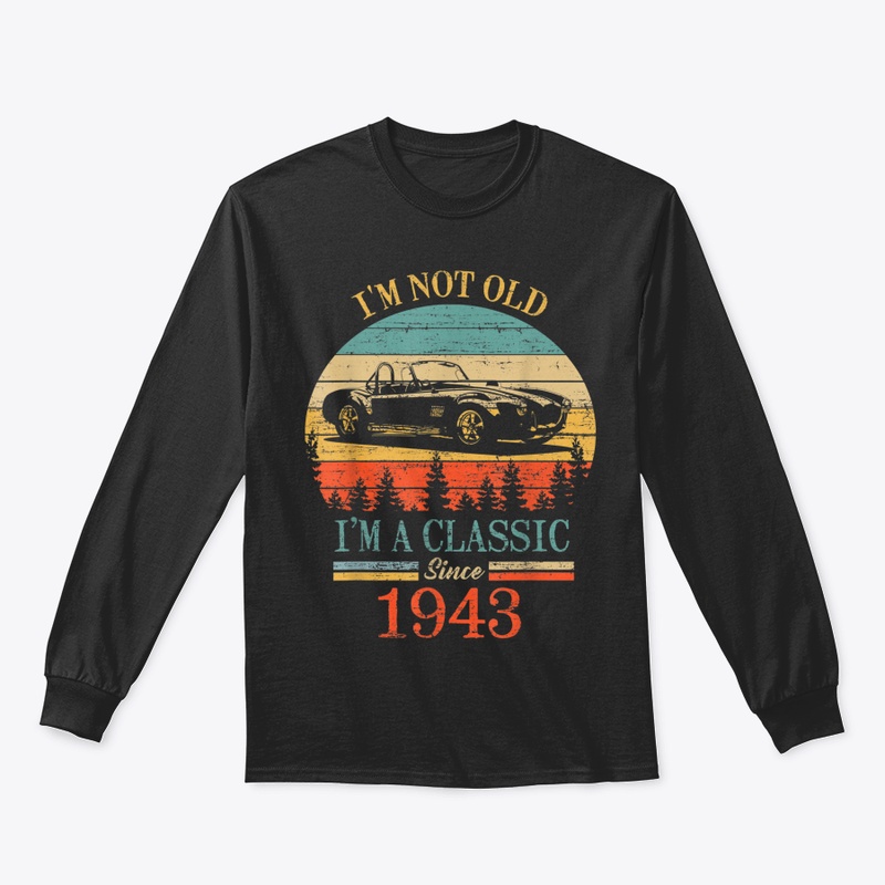 🎁 New I'm Not Old I'm A Classic 1943 Fu