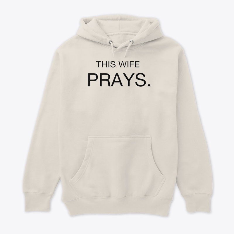 THIS WIFE PRAYS.