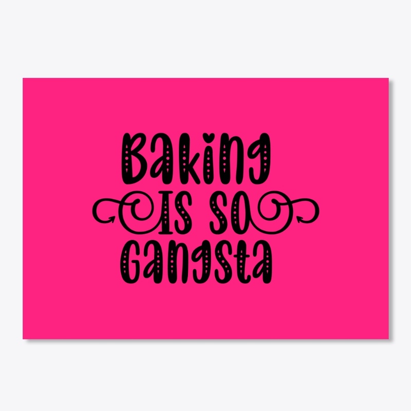 Baking Is So Gangsta