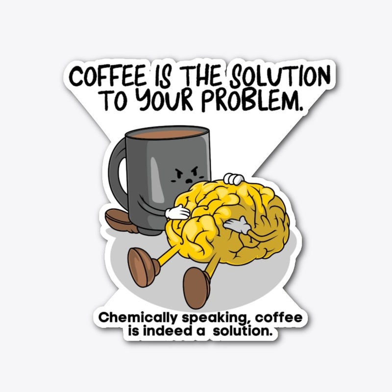 COFFEE A SOLUTION - CHEMISTRY JOKE