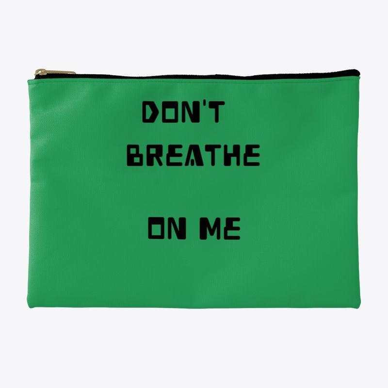 DON'T BREATHE ON ME