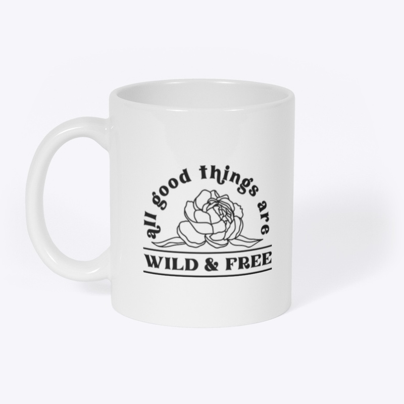 All good things are wild and free