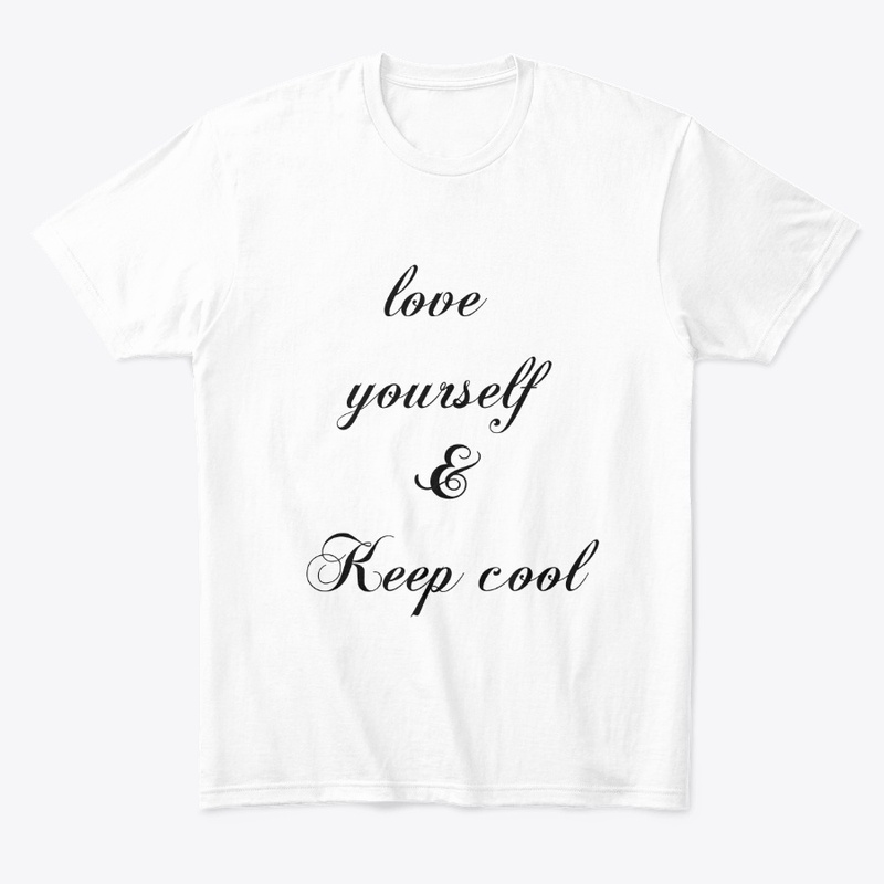 Love yourself & keep cool.