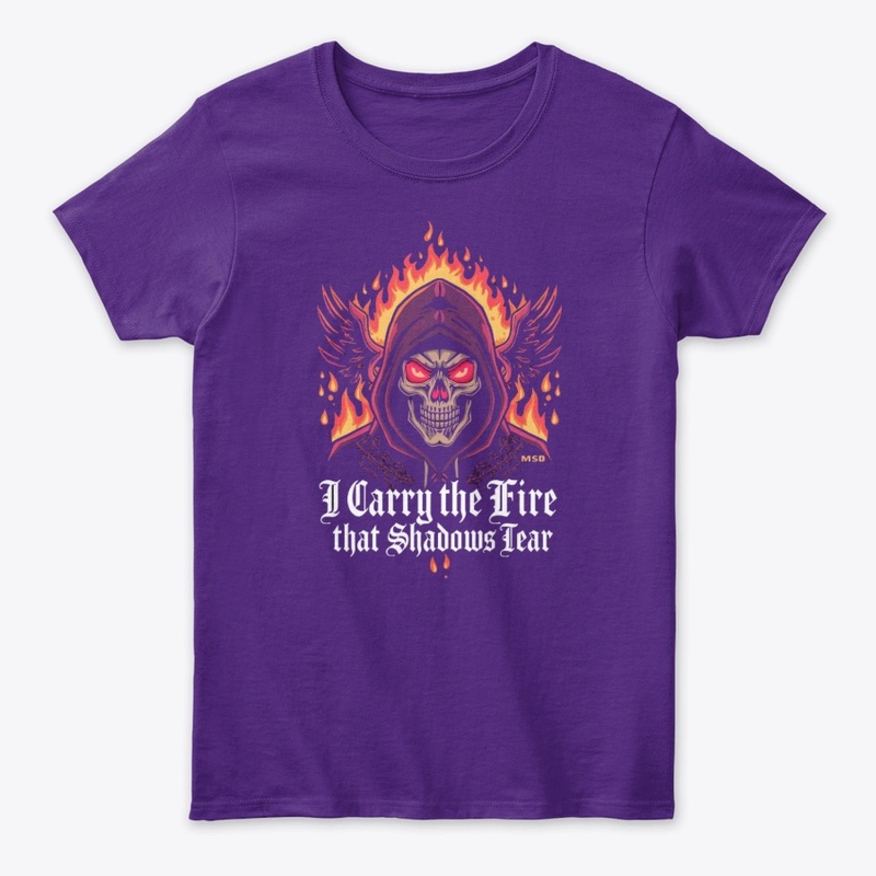  I Carry the Fire That Shadows Fear