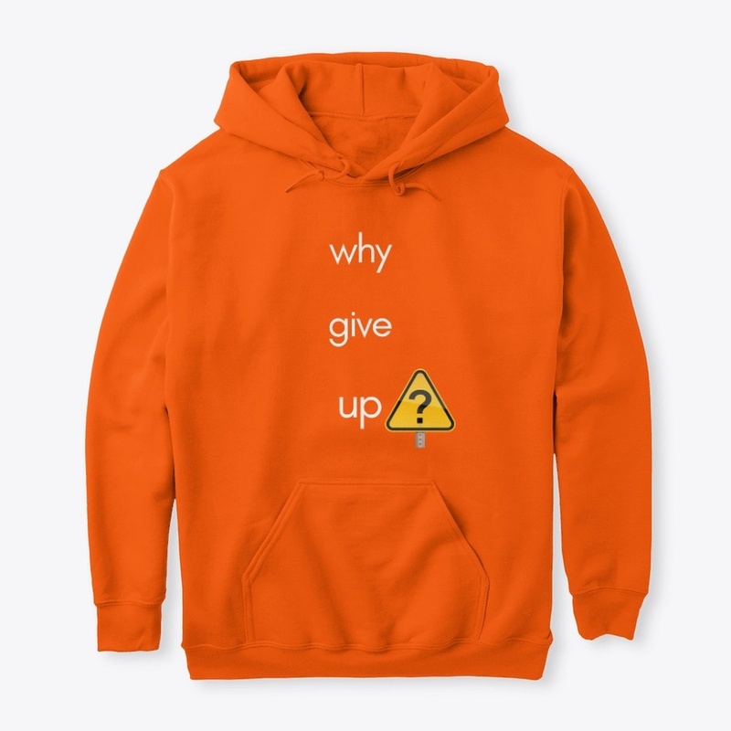 Why give up