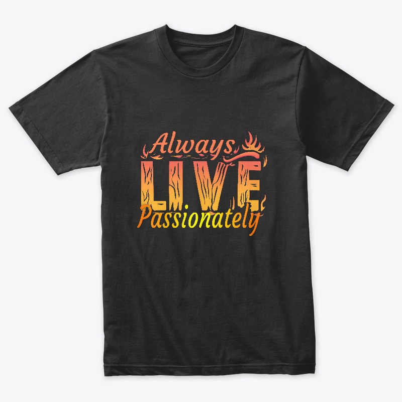 Always Live Passionately T-shirt