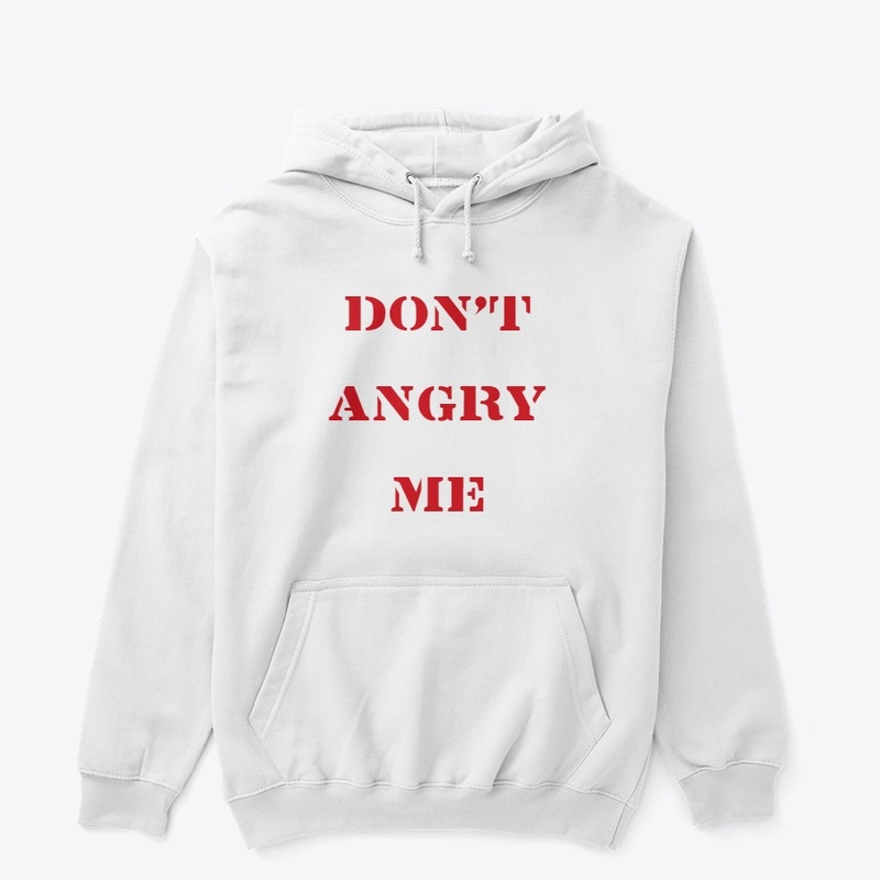 DON'T ANGRY ME 