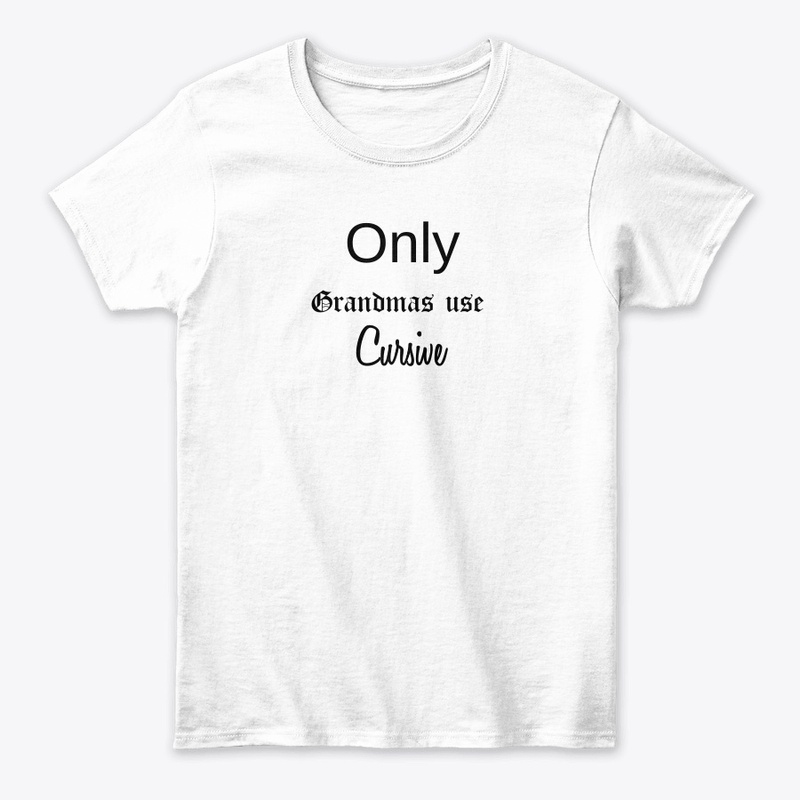Only grandmas use cursive